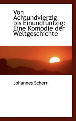 Book cover for Von Achtundvierzig Bis Einundfa1/4nfzig