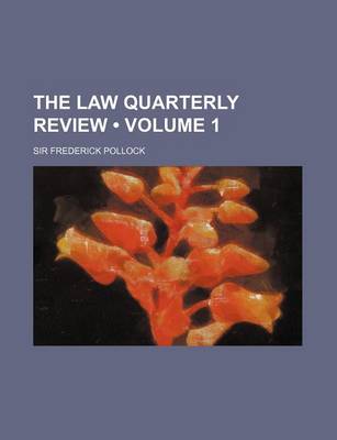 Book cover for The Law Quarterly Review (Volume 1)