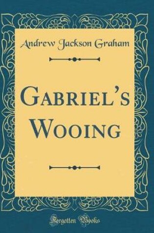 Cover of Gabriel's Wooing (Classic Reprint)