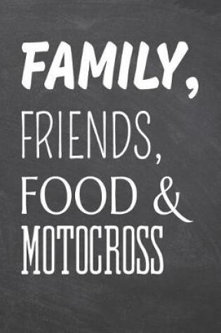 Cover of Family, Friends, Food & Motocross