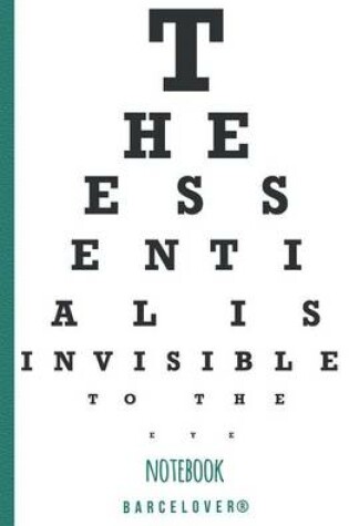 Cover of The Essential is invisible to the eye. Notebook, bloc notes.