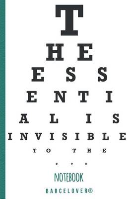 Book cover for The Essential is invisible to the eye. Notebook, bloc notes.