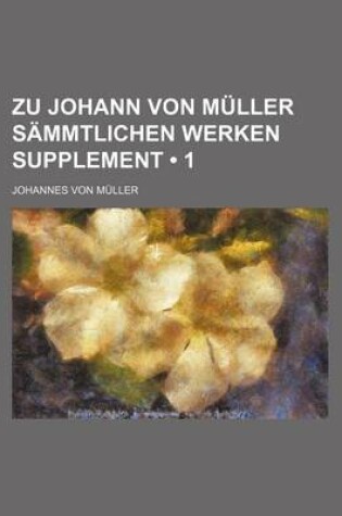 Cover of Zu Johann Von Muller Sammtlichen Werken Supplement (1)