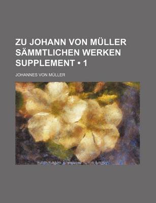 Book cover for Zu Johann Von Muller Sammtlichen Werken Supplement (1)