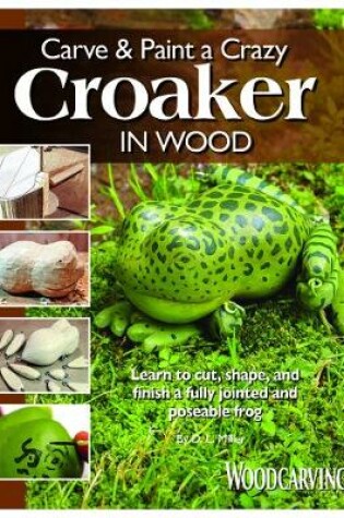 Cover of Carve & Paint a Crazy Croaker in Wood