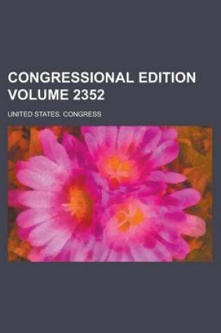 Cover of Congressional Edition Volume 2352