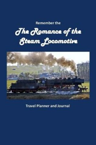 Cover of Remember the Romance of the Steam Locomotive