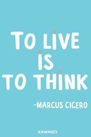 Cover of To Live Is to Think - Marcus Cicero