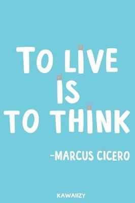 Book cover for To Live Is to Think - Marcus Cicero