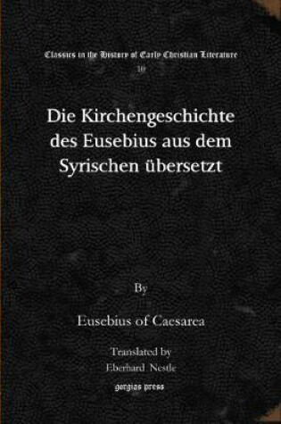 Cover of Die Kirchengeschichte des Eusebius aus dem Syrischen ubersetzt