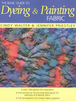 Book cover for The Basic Guide to Dyeing and Painting Fabric