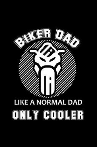 Cover of Biker Dad like a Normal Dad only Cooler