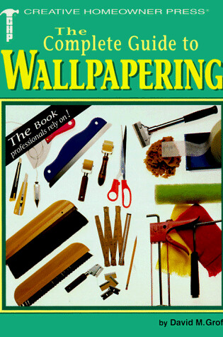 Cover of The Complete Guide to Wallpapering