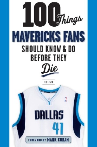 Cover of 100 Things Mavericks Fans Should Know & Do Before They Die