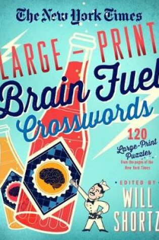 Cover of The New York Times Large-Print Brain Fuel Crosswords: 120 Large-Print Puzzles from the Pages of The New York Times