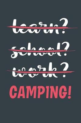 Book cover for Learn? School? Work? Camping!