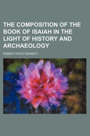 Cover of The Composition of the Book of Isaiah in the Light of History and Archaeology