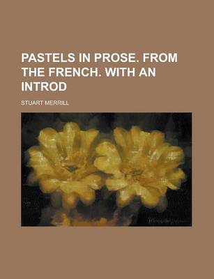 Book cover for Pastels in Prose. from the French. with an Introd