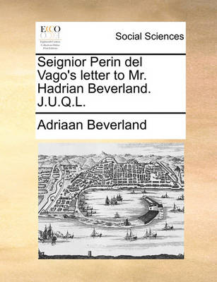 Book cover for Seignior Perin del Vago's Letter to Mr. Hadrian Beverland. J.U.Q.L.