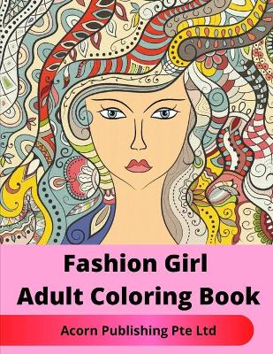 Book cover for Fashion Girl Adult Coloring Book