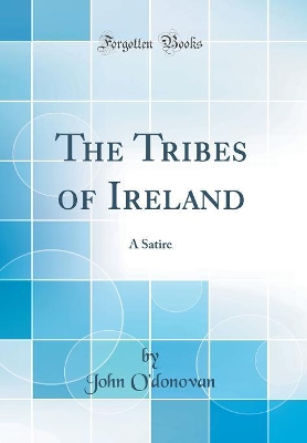 Book cover for The Tribes of Ireland: A Satire (Classic Reprint)