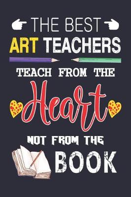 Book cover for The Best Art Teachers Teach from the Heart not from the Book