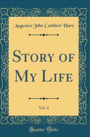 Cover of Story of My Life, Vol. 4 (Classic Reprint)