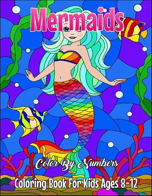 Book cover for Mermaids Color By Numbers Coloring Book For Kids Ages 8-12