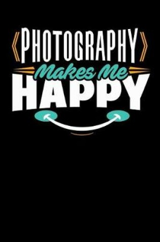 Cover of Photography Makes Me Happy