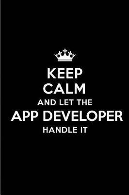 Book cover for Keep Calm and Let the App Developer Handle It