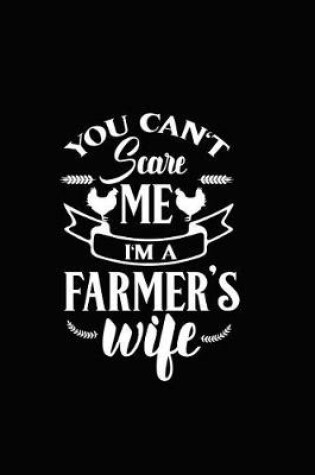 Cover of You Can't Scare Me I'm a Farmers Wife