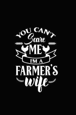 Book cover for You Can't Scare Me I'm a Farmers Wife