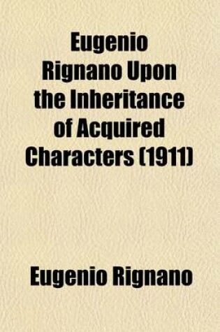 Cover of Eugenio Rignano Upon the Inheritance of Acquired Characters (1911)