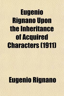 Book cover for Eugenio Rignano Upon the Inheritance of Acquired Characters (1911)