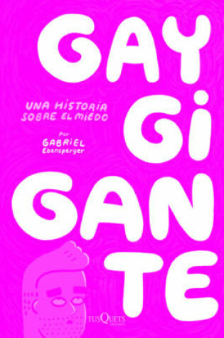 Cover of Gay Gigante: Una Historia Sobre el Miedo