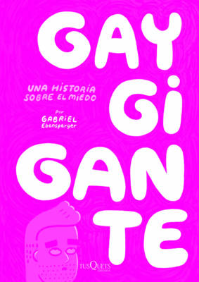 Book cover for Gay Gigante: Una Historia Sobre el Miedo