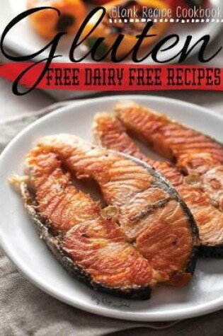 Cover of Gluten Free Dairy Free Recipes