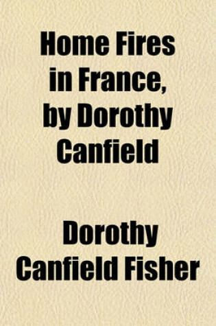 Cover of Home Fires in France, by Dorothy Canfield