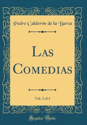 Book cover for Las Comedias, Vol. 2 of 4 (Classic Reprint)
