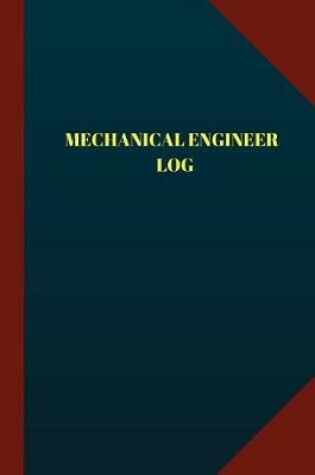 Cover of Mechanical Engineer Log (Logbook, Journal - 124 pages 6x9 inches)