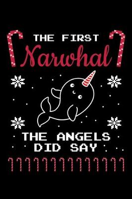 Book cover for The First Narwhal The Angels Did Say