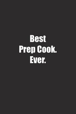 Book cover for Best Prep Cook. Ever.