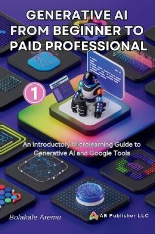 Cover of Generative AI From Beginner to Paid Professional, Part 1