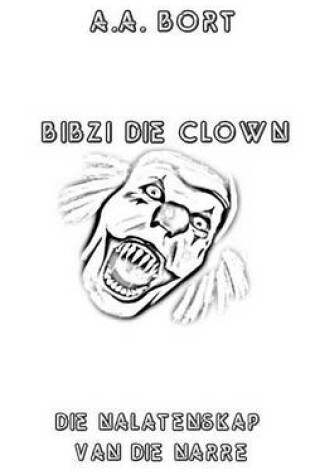 Cover of Bibzi Die Clown Die Nalatenskap Van Die Narre