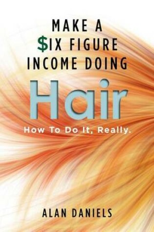 Cover of Make a Six Figure Income Doing Hair