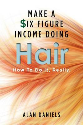 Book cover for Make a Six Figure Income Doing Hair