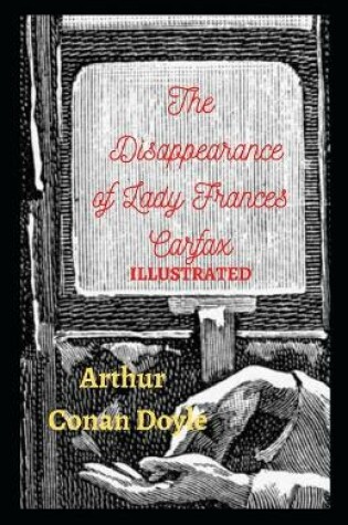 Cover of The Disappearance of Lady Frances Carfax Illustrated