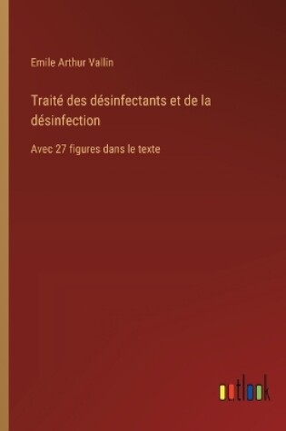 Cover of Traité des désinfectants et de la désinfection