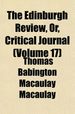 Cover of The Edinburgh Review, Or, Critical Journal (Volume 17)