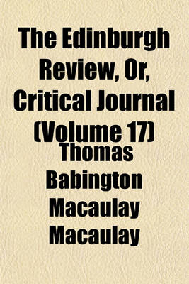 Book cover for The Edinburgh Review, Or, Critical Journal (Volume 17)